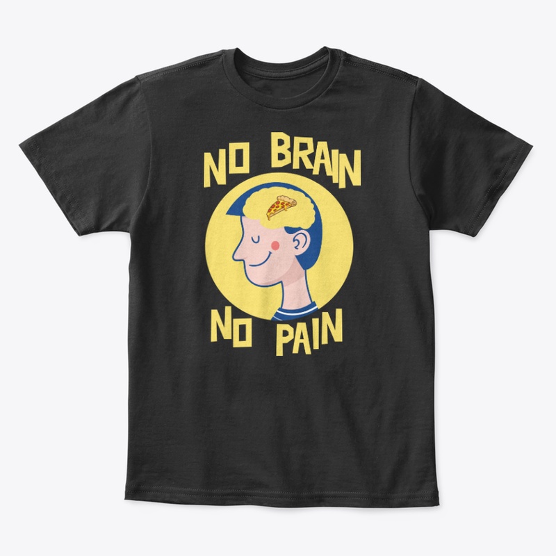 No Brain No Pain Funny