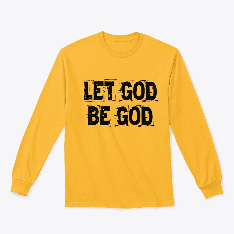 LET GOD BE GOD