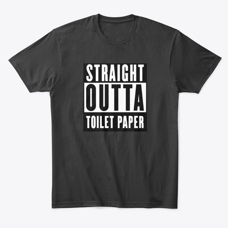 Straight Outta Toilet Paper