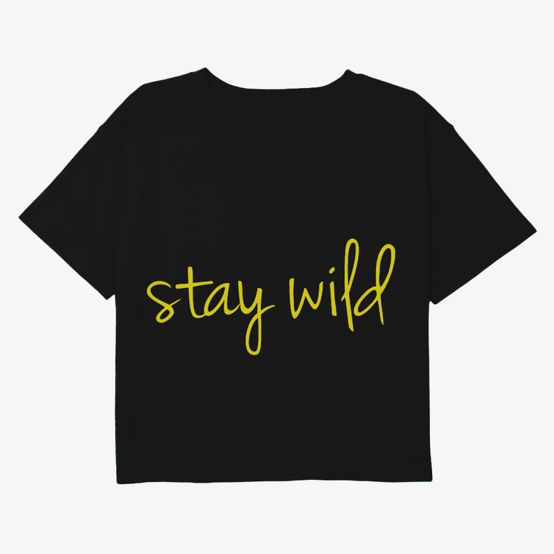 Stay Wild – Bold Statement Tee