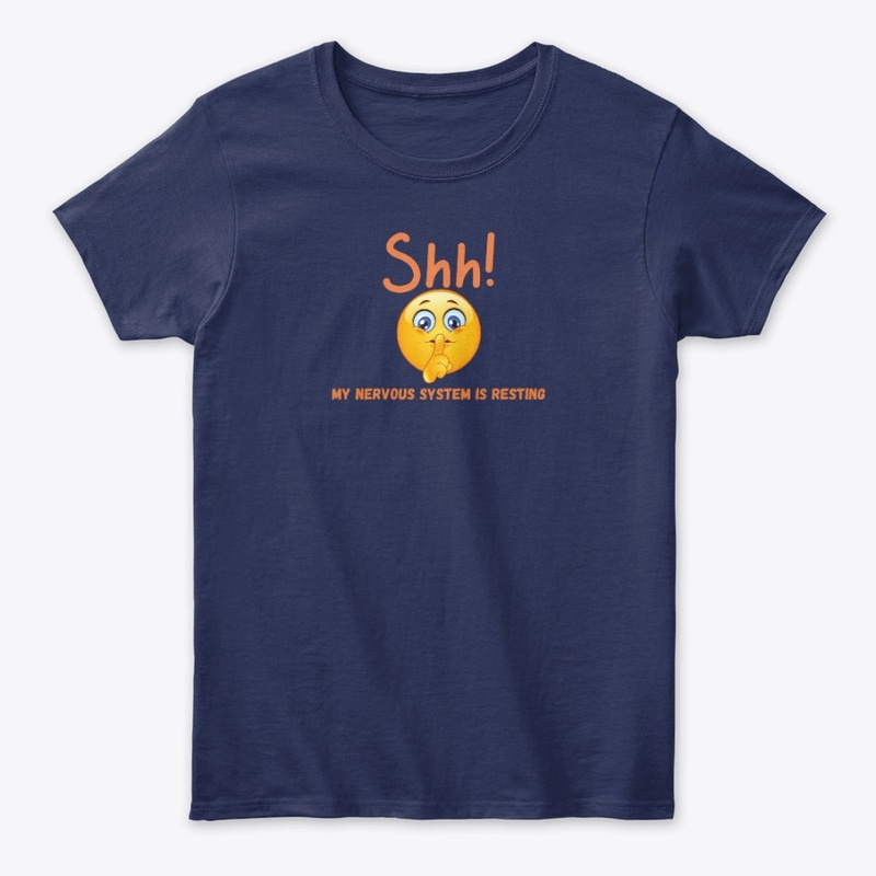 "Shh! My Nervous System is Resting"