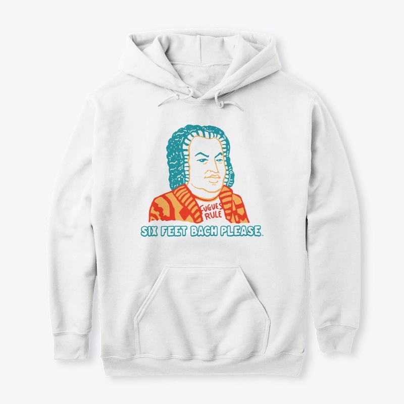 "Six Feet Bach Please" Hoodie