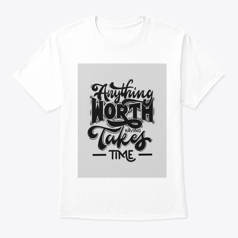 Anything worth having takes time