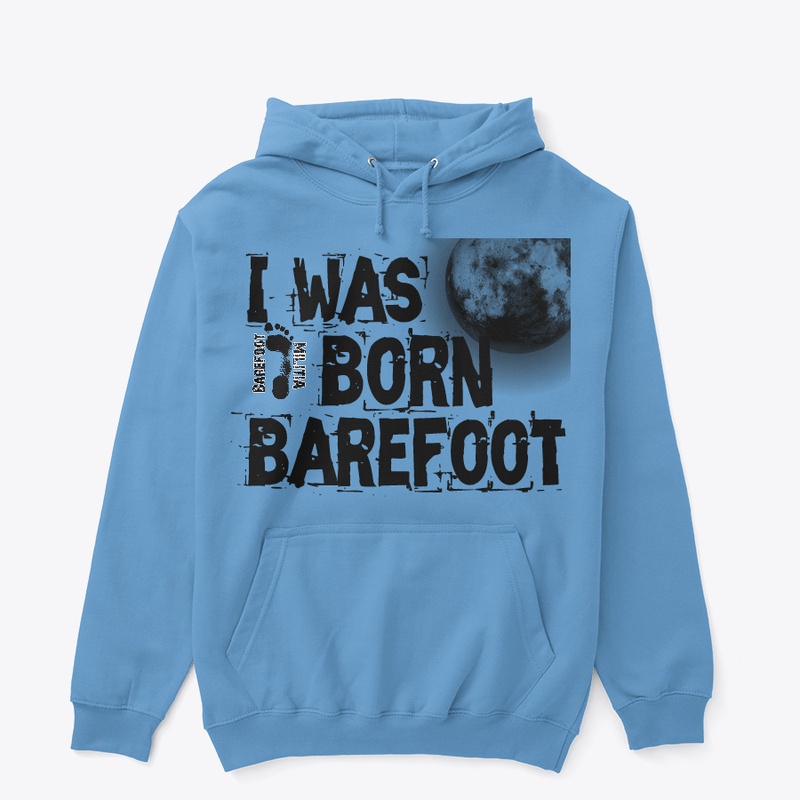 I was born Barefoot!