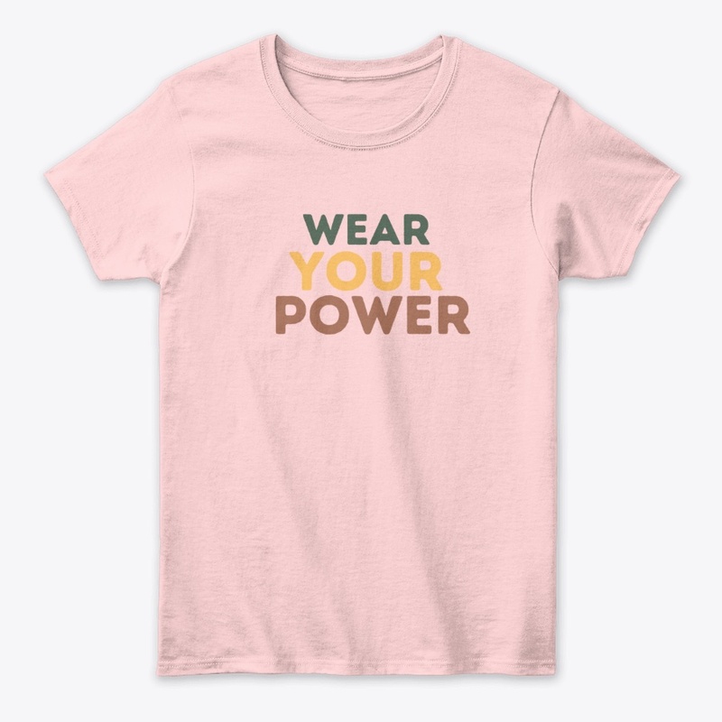 Wear Your Power – Earth Tones
