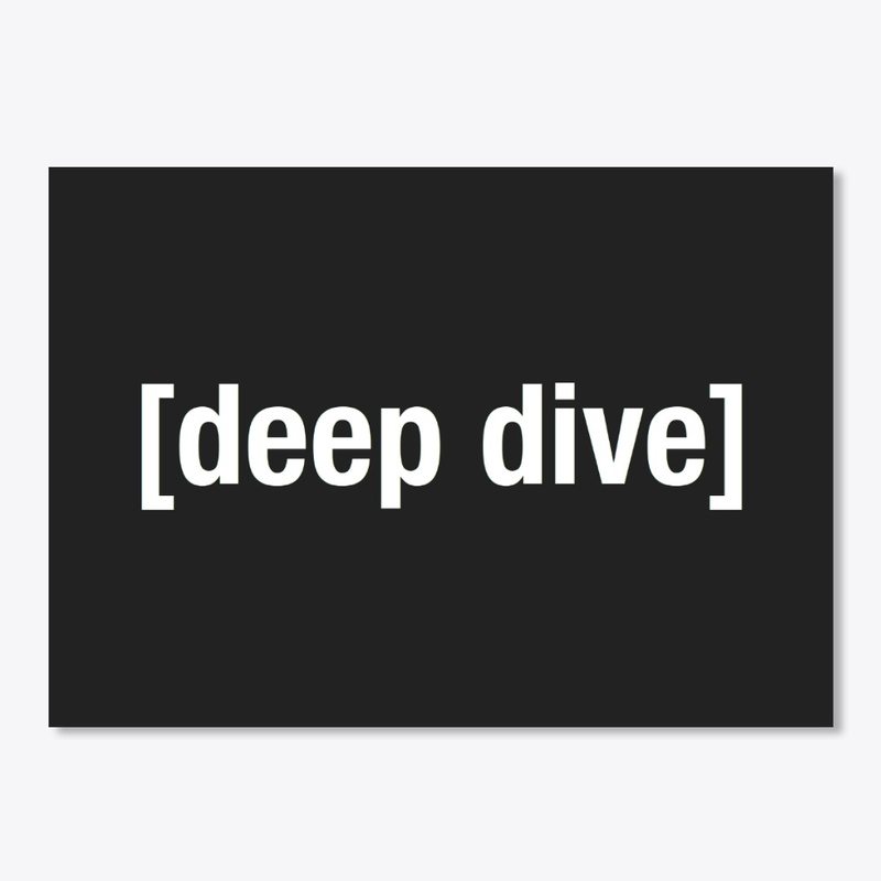 [deep dive]