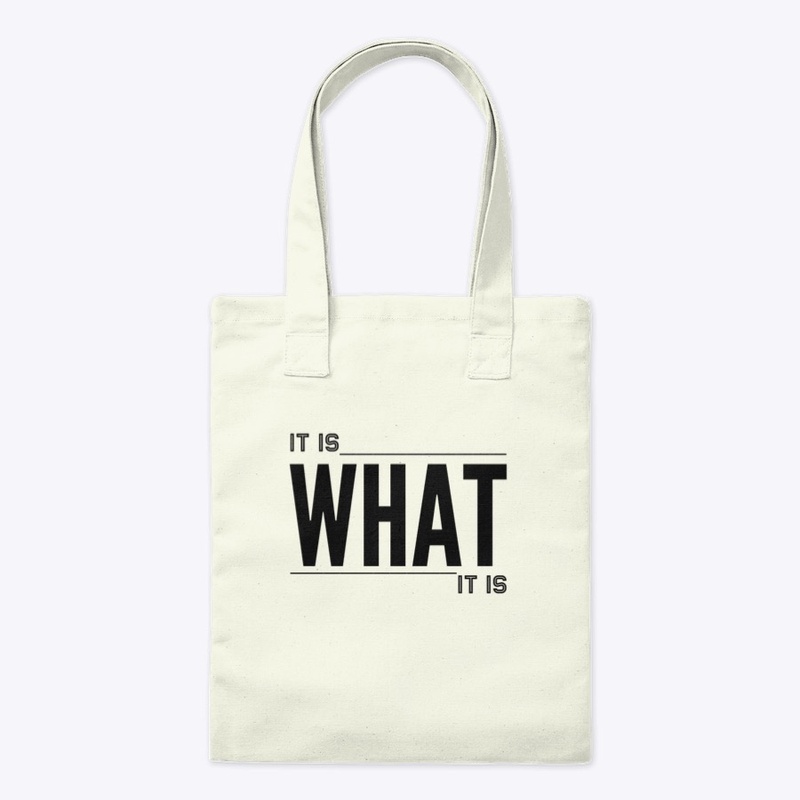 It Is What It Is - Life Everyday