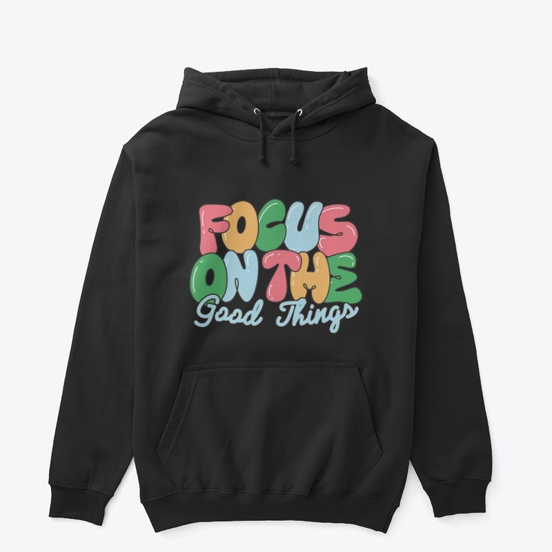Focus On The Good Things,Merch