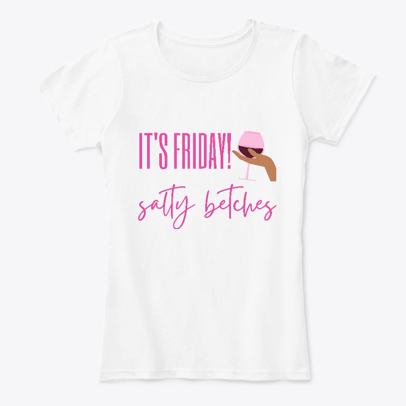 It's Friday Salty Betches
