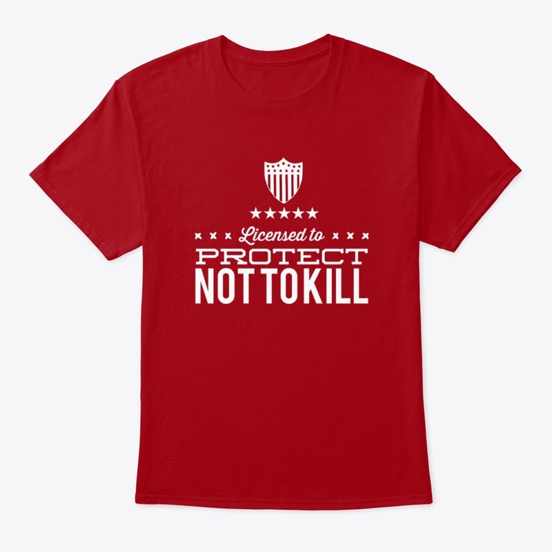 Licensed to Protect, Not to Kill