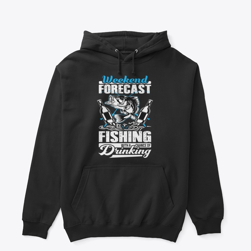 Weekend Forecast Fishing With Drinking
