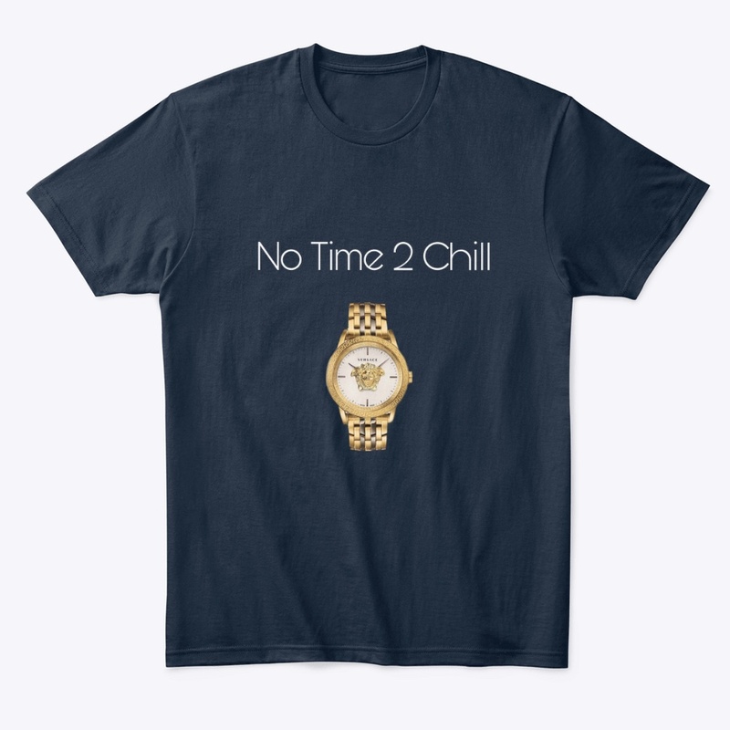 No Time 2 chill (Gold)