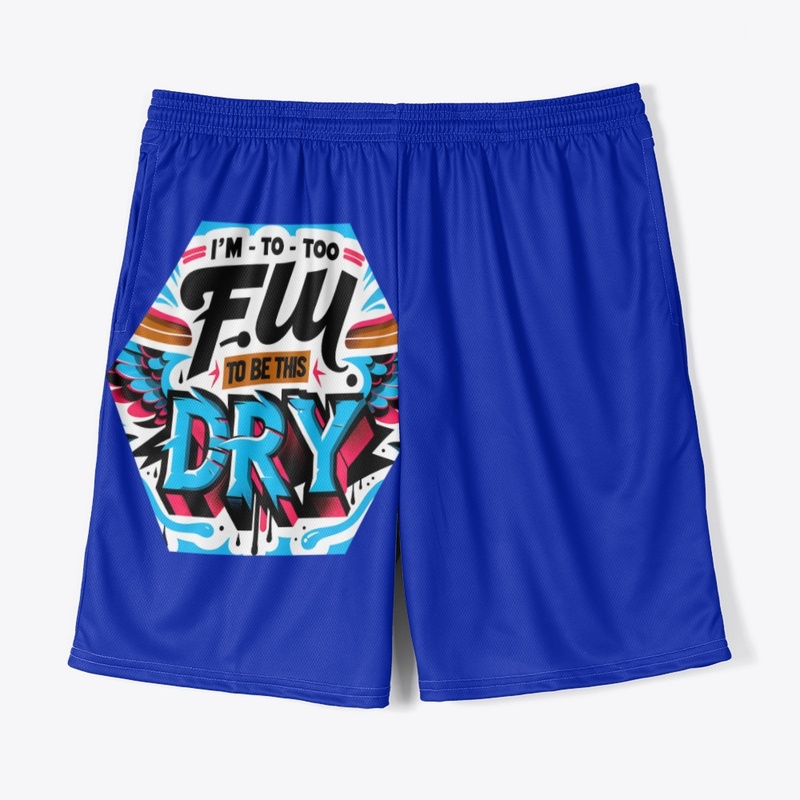 I'M TO TOO FLY, TO BE THIS DRY