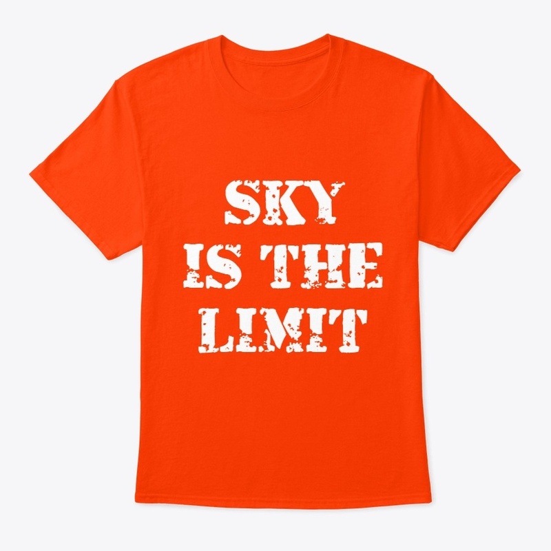 SKY IS THE LIMIT. 