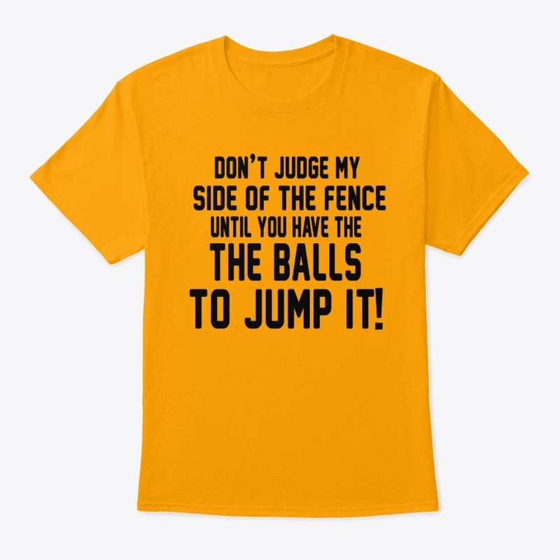 Don' t judge my side of the fence