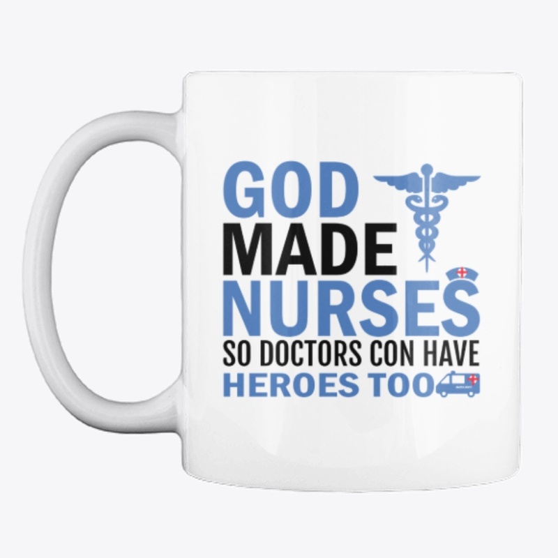 God Made Nurses So Doctors T-shirt Selle