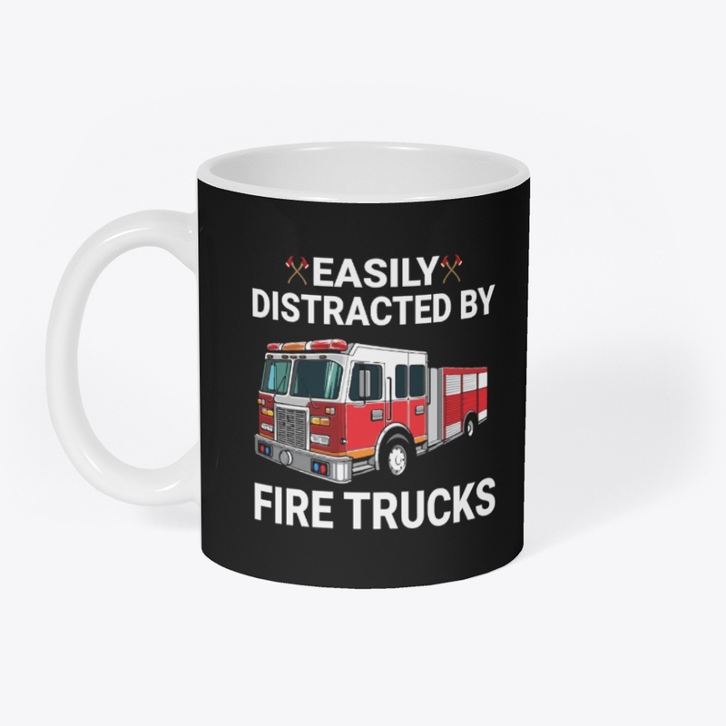 Easily Distracted by Fire Trucks Funny
