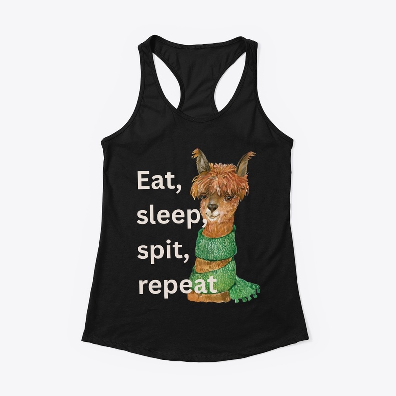 eat, sleep , spit, repeat