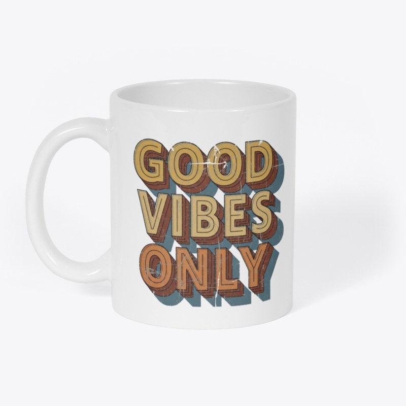 Good Vibes Only