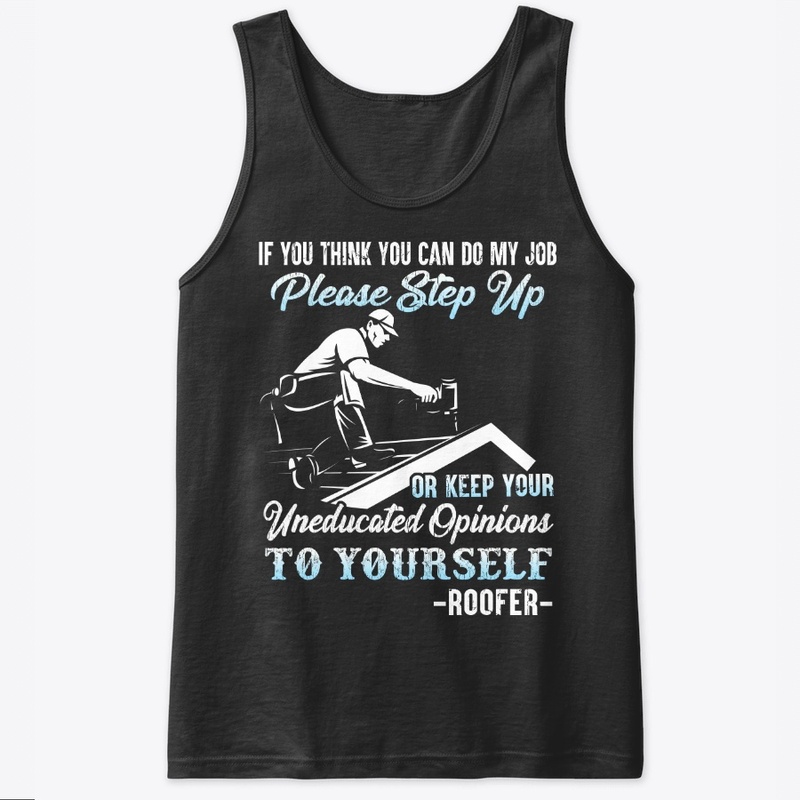 Funny Roofer Gift Do My Job