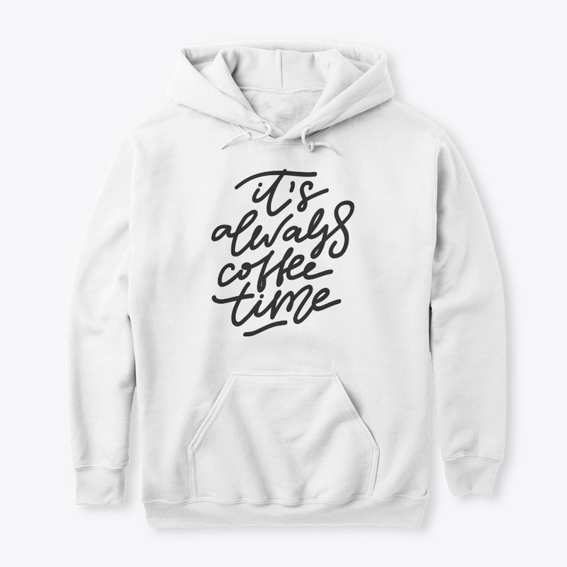 Its Always Coffee Time Funny Gift