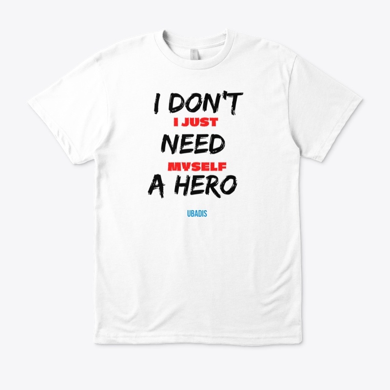 I DON'T NEED A HERO