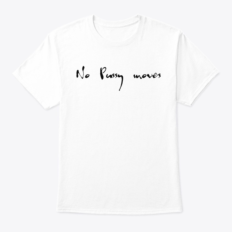 No Pussy moves by Jozyz Store