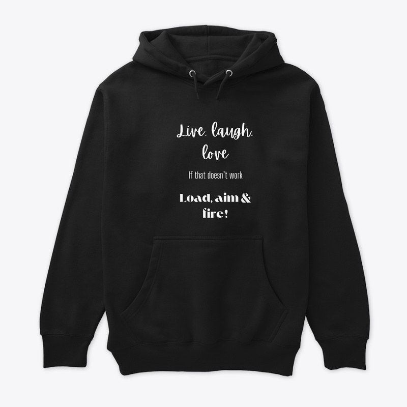 Live, Laugh, Love/ Load, Aim & Fire