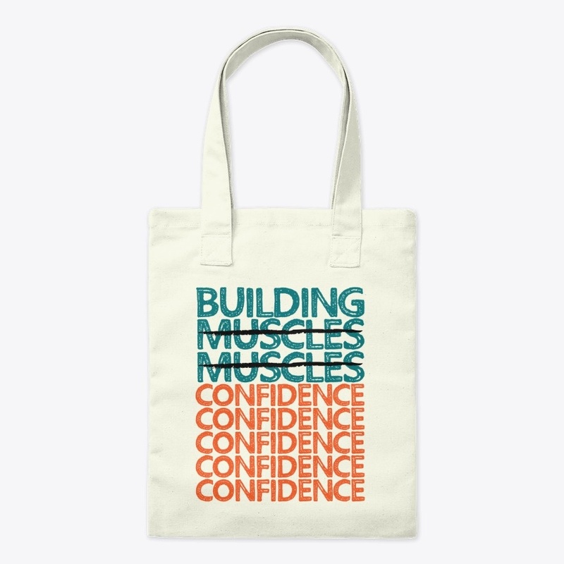 BUILDING MUSCLES BUILDING CONFIDENCE