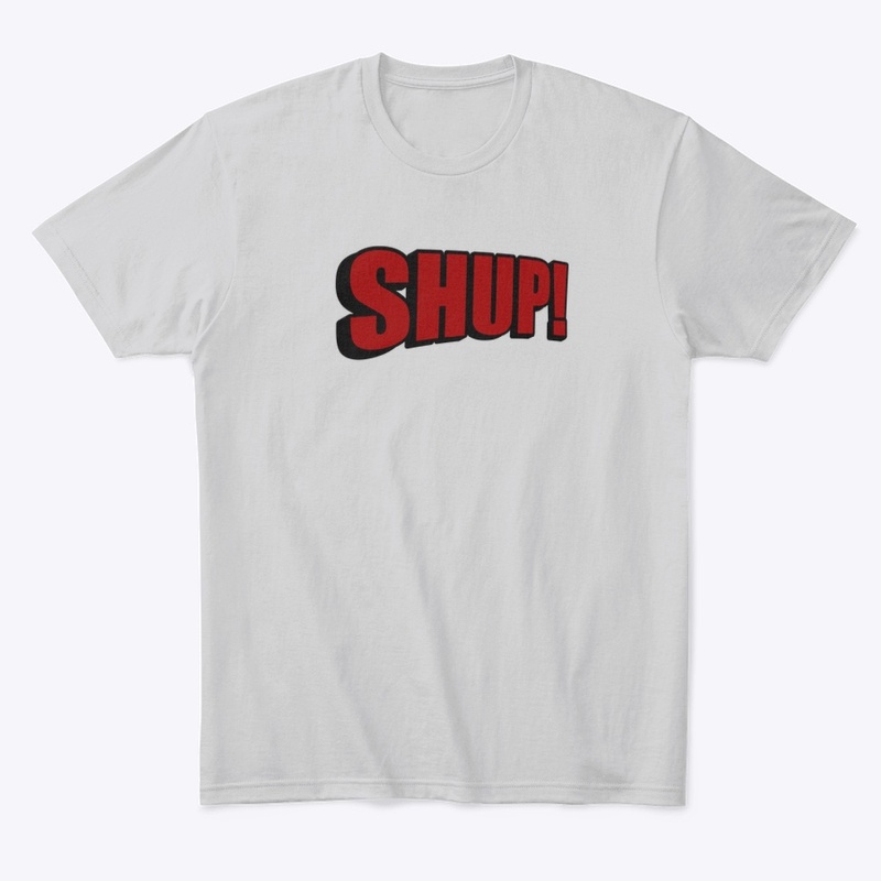 SHUP!