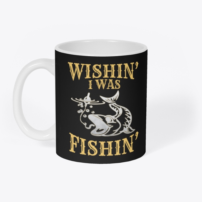 Wishin' I Was Fishin' - BACK PRINT
