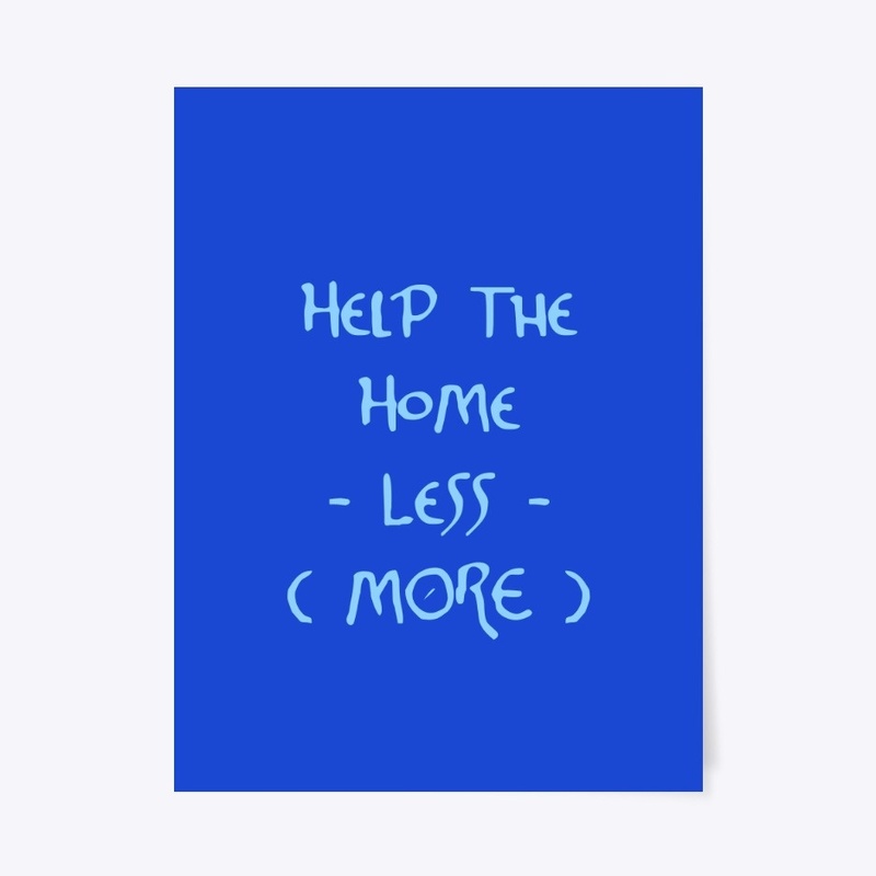 Help The Home -Less- (More)