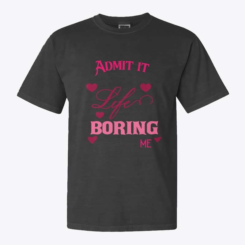 Admit it your life 
