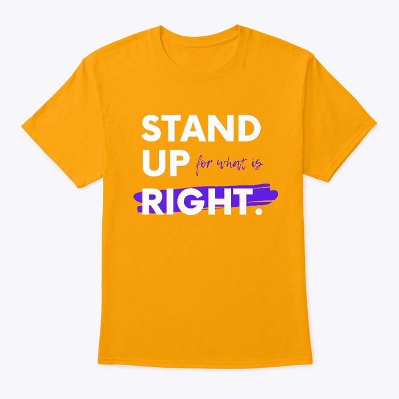 Stand Up For What Is Right