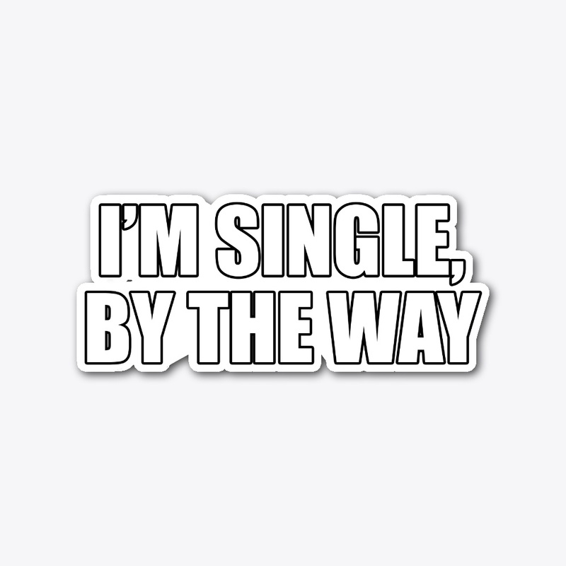 I'm Single, By the Way