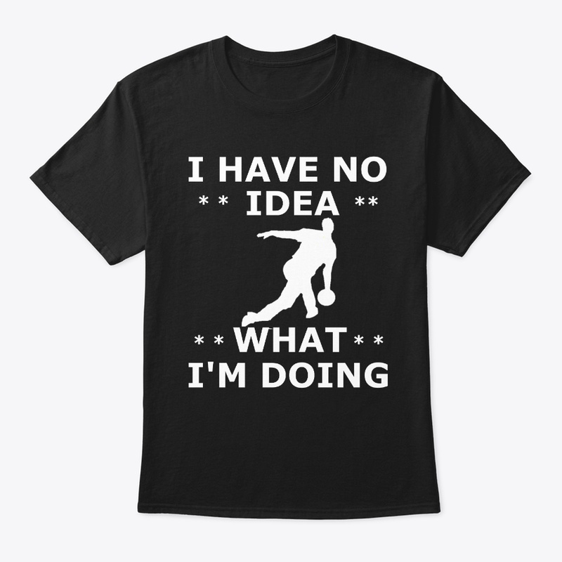 No Idea What I'm Doing Fun Bowling Shirt