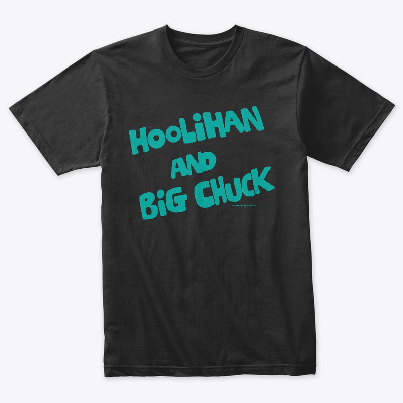 Official Hoolihan & Big Chuck Logo Shirt