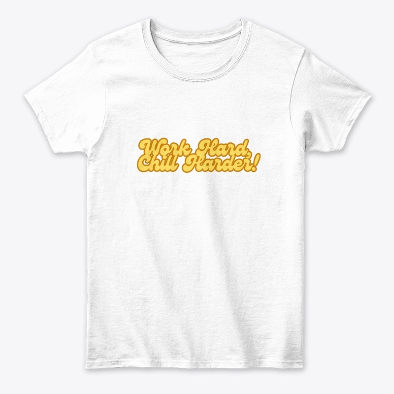 Work Hard, Chill Harder! T-Shirt Design