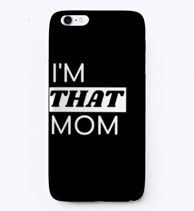 I'm THAT Mom