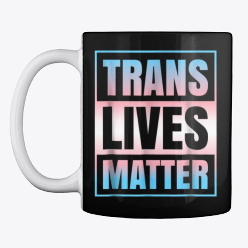 LGBTQ: TRANS LIVES MATTER : TWO