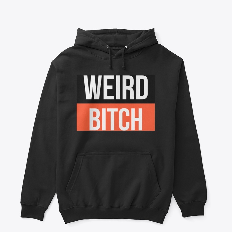 Weird Bitch
