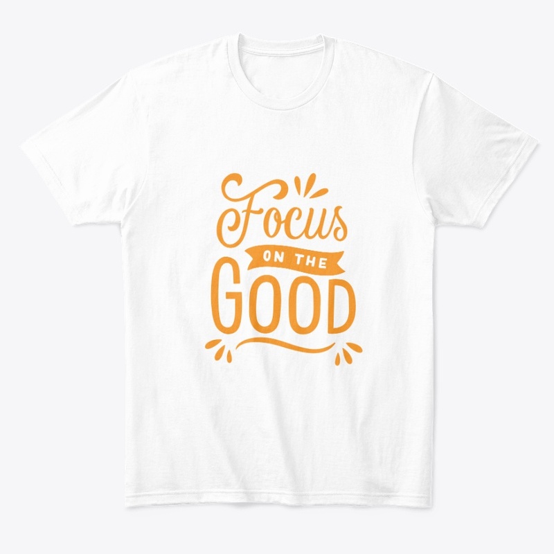 FOCUS ON THE GOOD
