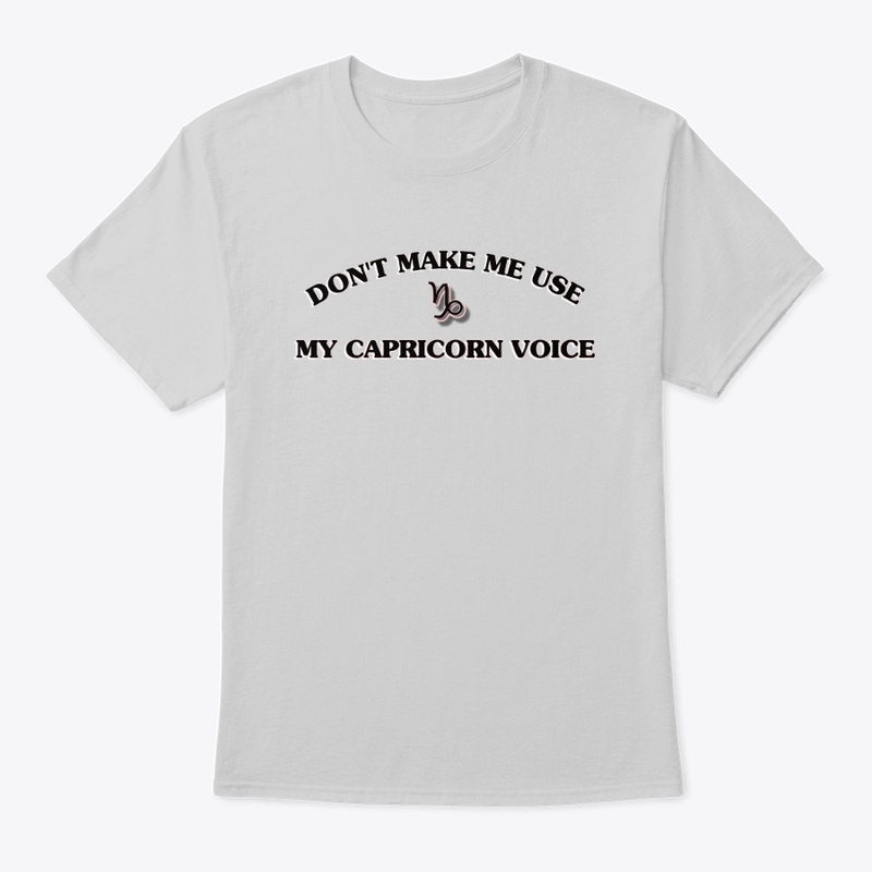 Don't Make Me Use My Capricorn Voice