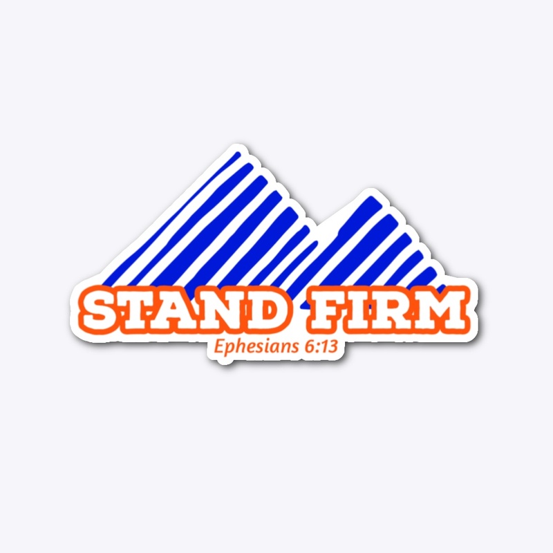 Stand Firm | Ephesians 6:13