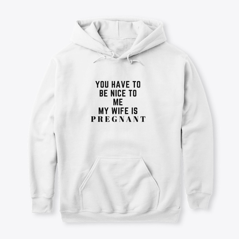 You Have to Be Nice to Me My Wife is ...