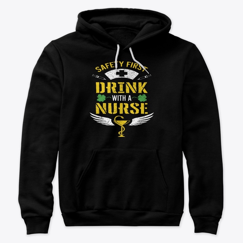 Safety first Drink with a Nurse  T shirt