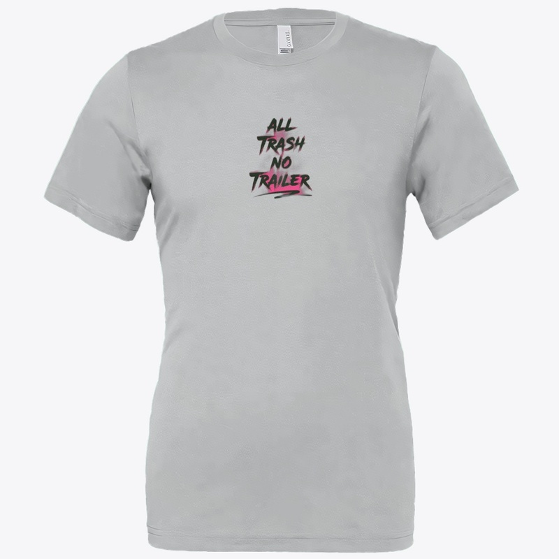 All Trash No Trailer - Bella Canvas 3001 | Classic Unisex Jersey T-Shirt - Bella Canvas 3001 | Classic Unisex Jersey T-Shirt - Bella Canvas 3001 | Classic Unisex Jersey T-Shirt - Bella Canvas 3001 | Classic Unisex Jersey T-Shirt
