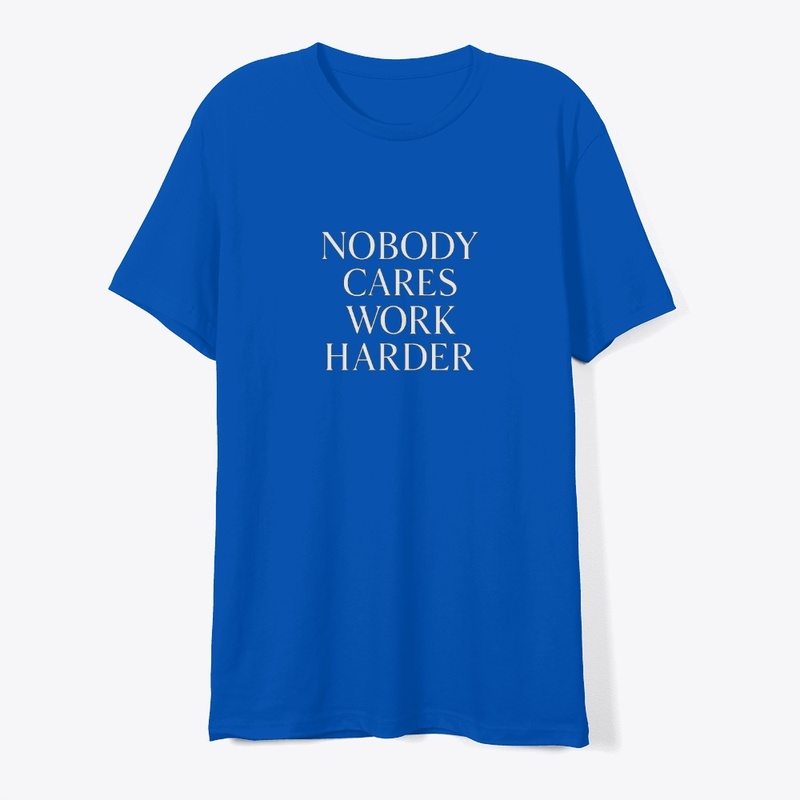 Nobody Cares Work Harder Gym Quote