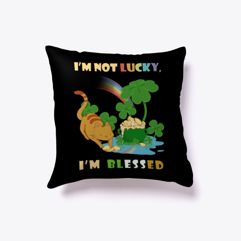 I'm not lucky i'm blessed -S.Patrick day