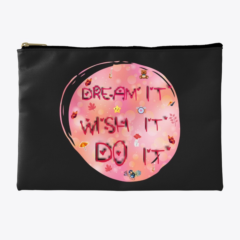 Dream it, wish it, do it